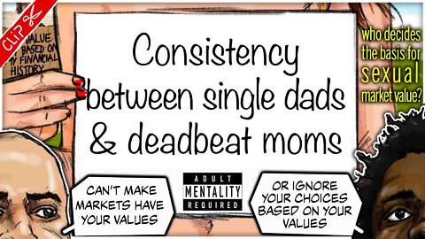 Consistency between single dads & deadbeat moms | Who decides our Sexual Market Value? clip