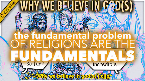 The Fundamental Problem With Religions Are The Fundamentals | Why We Believe In God(s) clip