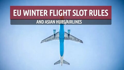 EU Winter Flight Slot Rules and Asian Carriers
