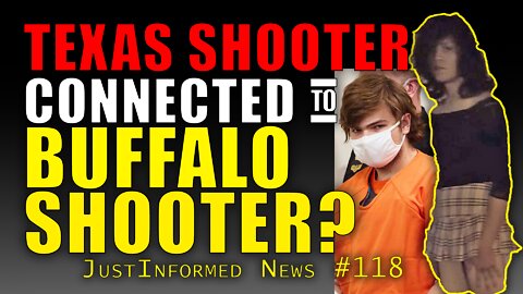 Was The Texas Shooter Connected To The Buffalo Shooter? | JustInformed News #118