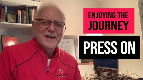 Enjoying the Journey: Press On