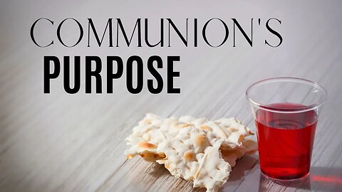 Communion's Purpose | Midweek Service