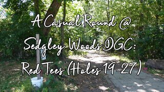 A Casual Round @ Sedgley Woods DGC: Red Tees (Holes 19-27)