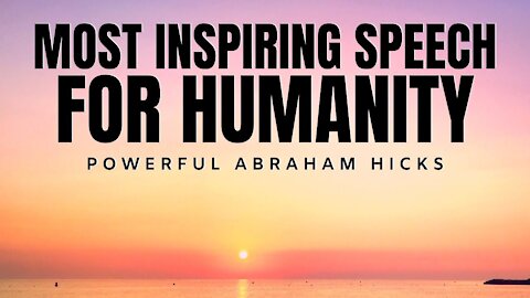 Most Inspiring Speech For Humanity Right Now | Abraham Hicks | Law Of Attraction 2020 (LOA)