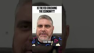 Is the FED Crushing The Economy??