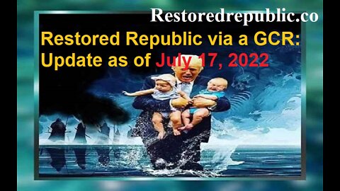 Restored Republic via a GCR Update as of July 17, 2022