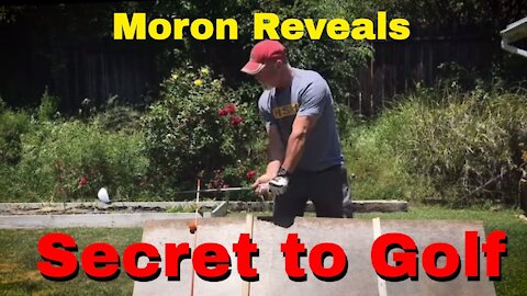 Total Moron Explains the Secret to Golf