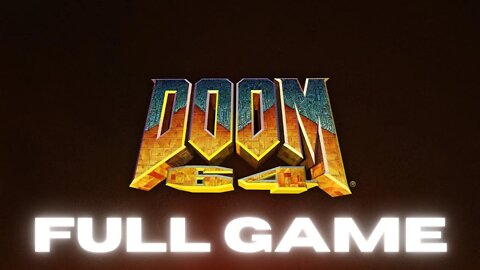 DOOM 64 Remastered Full Game Walkthrough - No Commentary