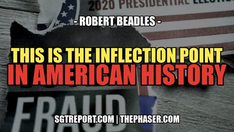 THIS IS THE INFLECTION POINT IN AMERICAN HISTORY -- Robert Beadles