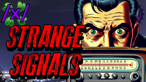 Strange Radio Broadcast Signals | 4chan /x/ Paranormal Greentext Stories Thread