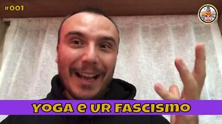 Yoga e Ur Fascismo #001