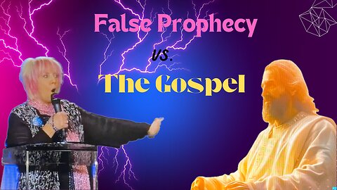 False Prophets VS The True Gospel of Jesus Christ