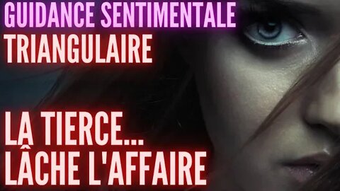 LA TIERCE LÂCHE L'AFFAIRE #guidancesentimentale #tarot