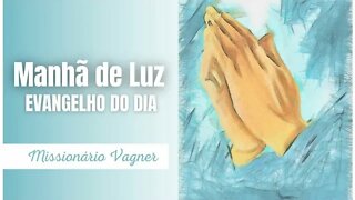 MANHÃ DE LUZ | EVANGELHO DO DIA DE HOJE | 29 DE OUTUBRO 2022