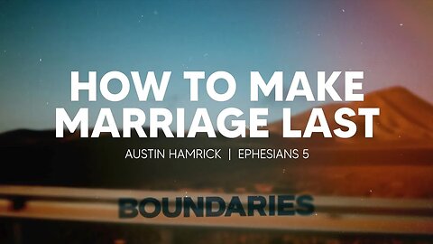 How To Make Marriage Last | Ephesians 5 | Austin Hamrick