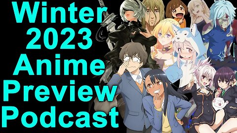 Winter 2023 Anime Season Preview Podcast Breakdown!