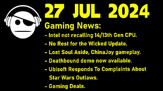 Gaming News | Intel Is Cooked | No Rest for the Wicked | Deathbound | SW Outlaws | 27 JUL 2024