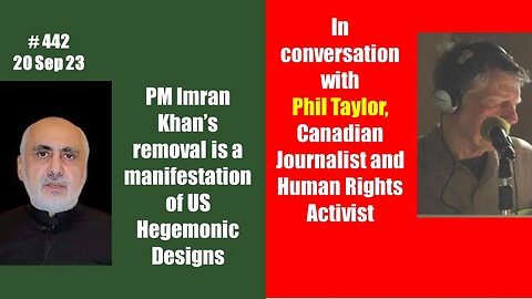 20 Sep. PM Imran's removal is evidence of US hegemonic designs says Canadian Journalist Phil Taylor!