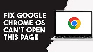 How To Fix Google Chrome Os Can’t Open This Page