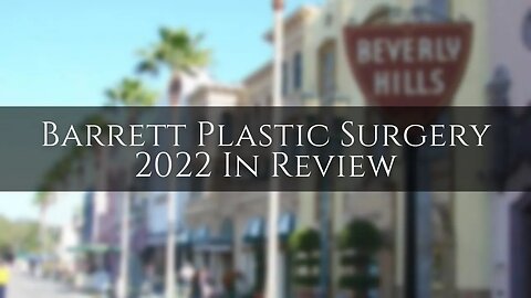 Thank You For An Amazing 2022! | Barrett Plastic Surgery