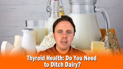 Thyroid Health: Do You Need to Ditch Dairy?