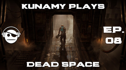 Dead Space Remake | Ep. 08 | Kunamy Master Plays