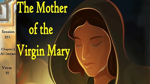 The Mother of the Virgin Mary - Wife of Imran