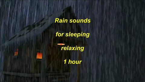 Rain sounds for sleeping and relaxing 1 hour