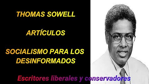 Thomas Sowell - Socialismo para los desinformados