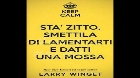 STA’ ZITTO, SMETTILA DI LAMENTARTI E DATTI UNA MOSSA -Larry Winget- Capitolo 2