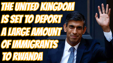British Prime Minister Rishi Sunak Has Announced The Deportation Of Migrants To Rwanda
