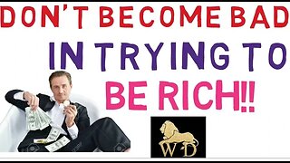 YOU CAN BE RICH AND STILL BE HONEST || DON'T BECOME BAD TRYING TO BE RICH || MUST WATCH