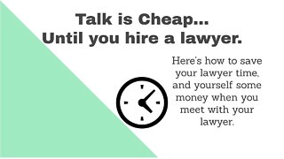 Save Time and Money by Preparing for Your Attorney Visit