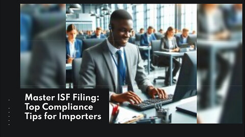 Mastering ISF-52 Compliance: Key Strategies for Importers