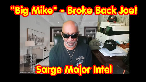 "Big Mike" - Broke Back Joe! Sarge Major Intel June 27.