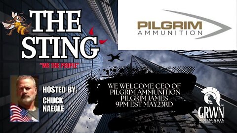 The Sting Podcast welcomes The CEO of Pilgrim Ammunition Pilgrim James May23rd, 2024 @ 9pm EST