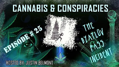 The Dyatlov Pass Incident | Cannabis & Conspiracies Ep.25