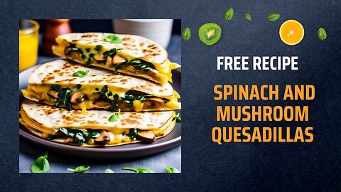 Free Spinach and Mushroom Quesadillas Recipe🍃🍄🌮✨+ Healing Frequency🎵