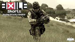 Exile Shorts - Saving Private Reaper - Arma 3