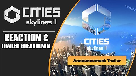 Cities Skylines II Announcement Trailer Reaction & Breakdown