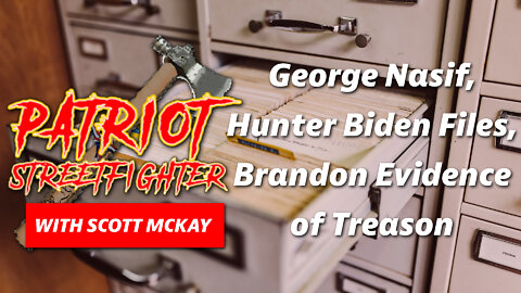 George Nasif, Hunter Biden Files, Brandon Evidence Of Treason | September 19th, 2022 PSF