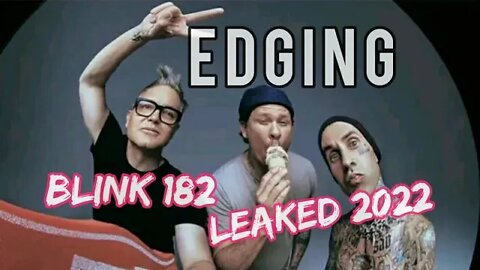 Blink 182 Is Back | Reunion - New Song Edging Leaked 2022