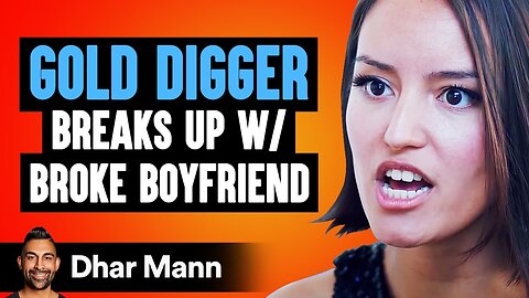 Gold Digger Dumps Broke Boyfriend, Then Regrets Her Decision | Dhar Mann