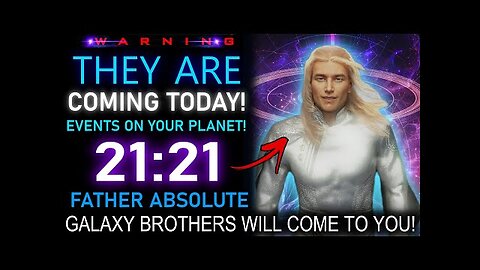 THEY ARE COMING TODAY! The More Visible Your GALAXY BROTHERS come to you!