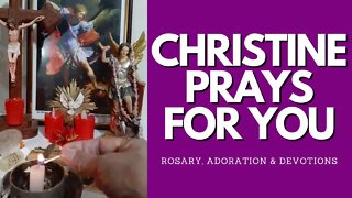 Prayers to St. Michael, Adoration & Scripture - CHRISTINE PRAYS FOR YOU - Wed, Oct. 12, 2022