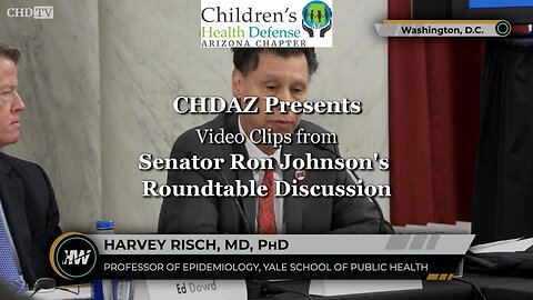 Dr Harvey Risch's Statements at Senator Ron Johnson's Round Table Discussion