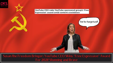 Susan the Freedom Bringer: YouTube CEO Wins "Free Expression" Award For 2021! Stunning and Brave