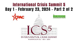 International Crisis Summit 5 - Day 1 - February 23, 2024 - Part 2 of 2 (4 Hours, 47 Minutes)