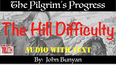 10. The Hill Difficulty | British Narrator | Pilgrim's Progress John Bunyan | Audio w/ Text