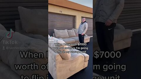 When I have over $7k worth of couches I’m going to flip in my storage unit
